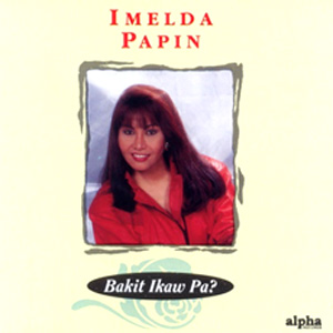 Imelda-Papin-Bakit-Ikaw-Pa-big
