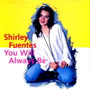 Shirley-Fuentes-You-Will-Always-Be